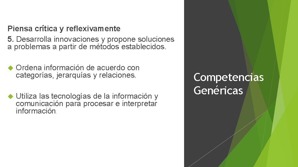 Piensa crítica y reflexivamente 5. Desarrolla innovaciones y propone soluciones a problemas a partir