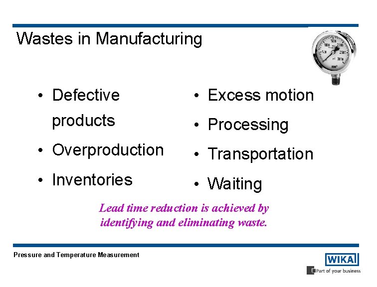 Wastes in Manufacturing • Defective products • Excess motion • Processing • Overproduction •