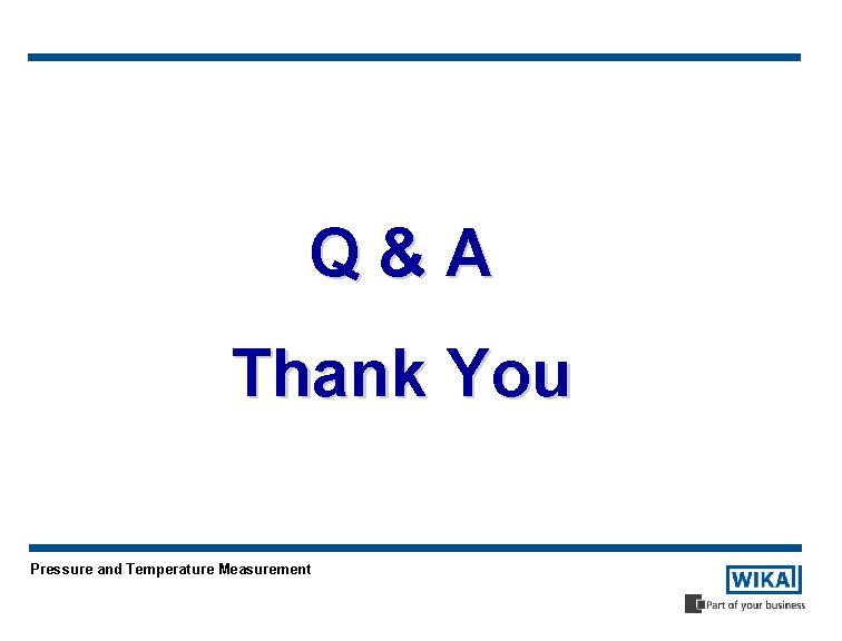 Q&A Thank You Pressure and Temperature Measurement 