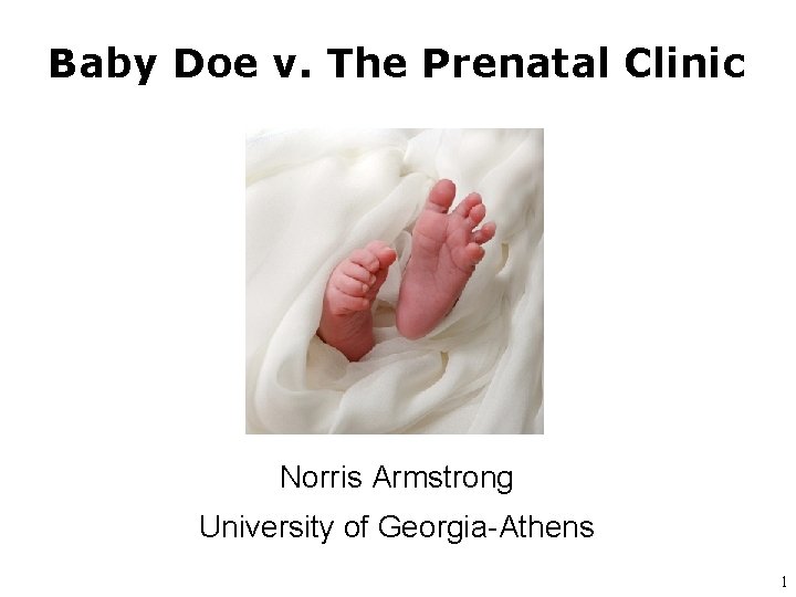 Baby Doe v. The Prenatal Clinic Norris Armstrong University of Georgia-Athens 1 