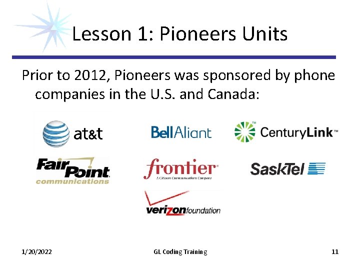 Lesson 1: Pioneers Units Prior to 2012, Pioneers was sponsored by phone companies in Lesson 1: Pioneers Units Prior to 2012, Pioneers was sponsored by phone companies in