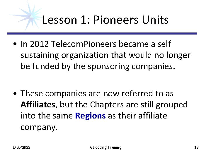 Lesson 1: Pioneers Units • In 2012 Telecom. Pioneers became a self sustaining organization Lesson 1: Pioneers Units • In 2012 Telecom. Pioneers became a self sustaining organization