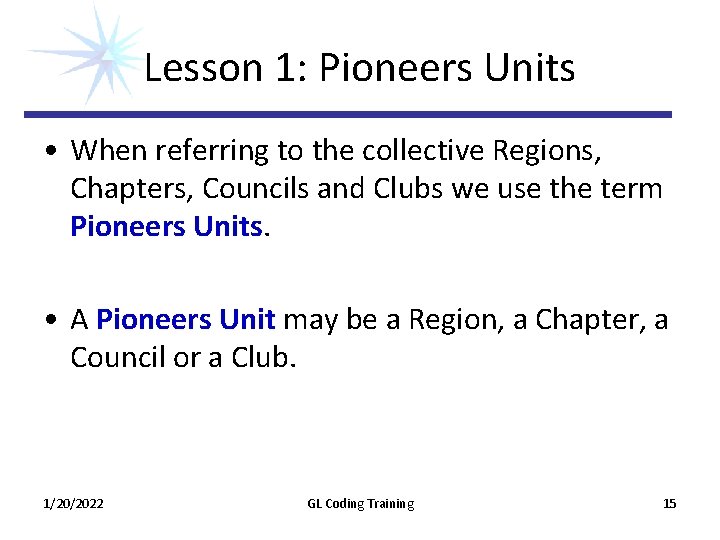 Lesson 1: Pioneers Units • When referring to the collective Regions, Chapters, Councils and Lesson 1: Pioneers Units • When referring to the collective Regions, Chapters, Councils and