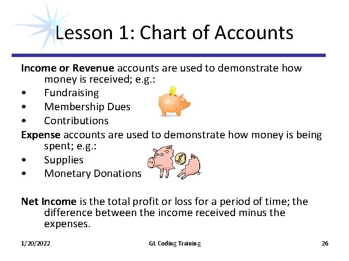 Lesson 1: Chart of Accounts Income or Revenue accounts are used to demonstrate how Lesson 1: Chart of Accounts Income or Revenue accounts are used to demonstrate how