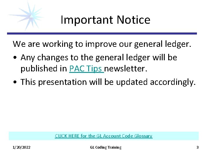 Important Notice We are working to improve our general ledger. • Any changes to Important Notice We are working to improve our general ledger. • Any changes to