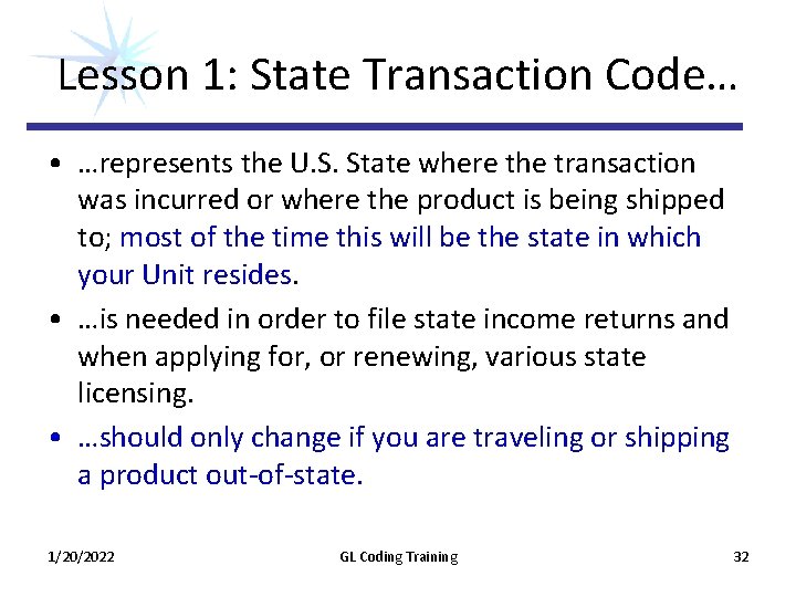 Lesson 1: State Transaction Code… • …represents the U. S. State where the transaction Lesson 1: State Transaction Code… • …represents the U. S. State where the transaction