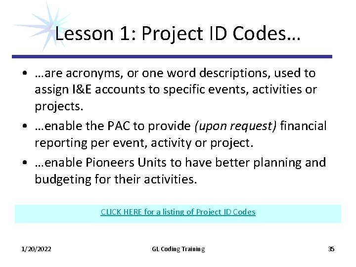 Lesson 1: Project ID Codes… • …are acronyms, or one word descriptions, used to Lesson 1: Project ID Codes… • …are acronyms, or one word descriptions, used to