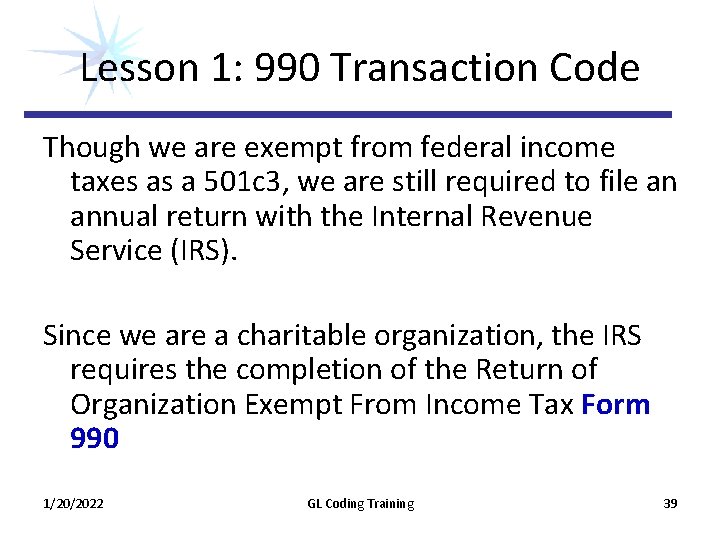 Lesson 1: 990 Transaction Code Though we are exempt from federal income taxes as Lesson 1: 990 Transaction Code Though we are exempt from federal income taxes as