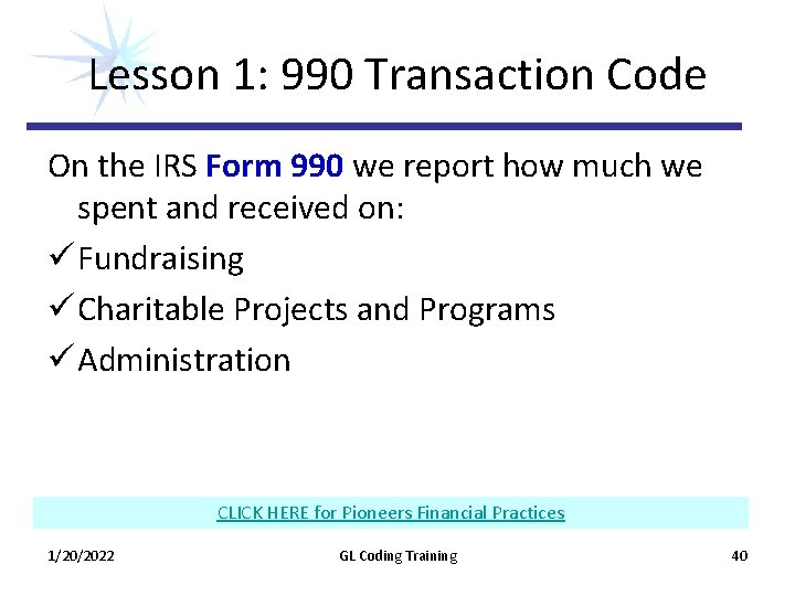 Lesson 1: 990 Transaction Code On the IRS Form 990 we report how much Lesson 1: 990 Transaction Code On the IRS Form 990 we report how much