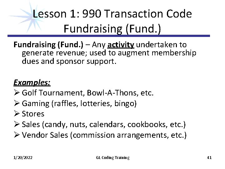 Lesson 1: 990 Transaction Code Fundraising (Fund. ) – Any activity undertaken to generate Lesson 1: 990 Transaction Code Fundraising (Fund. ) – Any activity undertaken to generate