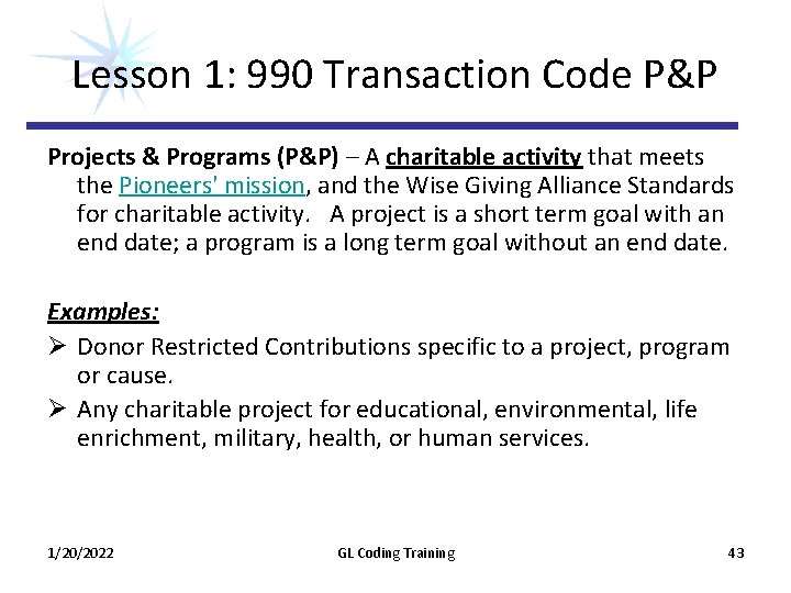 Lesson 1: 990 Transaction Code P&P Projects & Programs (P&P) – A charitable activity Lesson 1: 990 Transaction Code P&P Projects & Programs (P&P) – A charitable activity