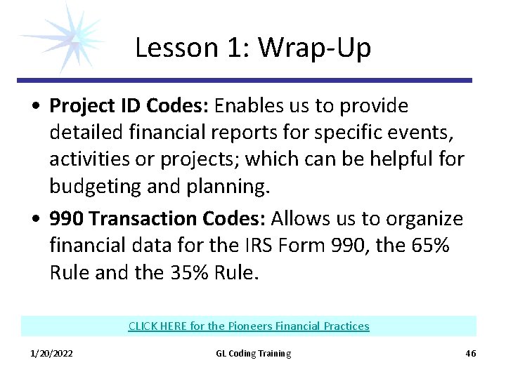 Lesson 1: Wrap‐Up • Project ID Codes: Enables us to provide detailed financial reports Lesson 1: Wrap‐Up • Project ID Codes: Enables us to provide detailed financial reports