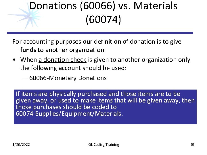 Donations (60066) vs. Materials (60074) For accounting purposes our definition of donation is to Donations (60066) vs. Materials (60074) For accounting purposes our definition of donation is to