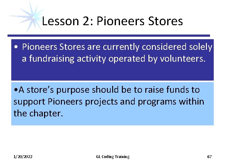 Lesson 2: Pioneers Stores • Pioneers Stores are currently considered solely a fundraising activity Lesson 2: Pioneers Stores • Pioneers Stores are currently considered solely a fundraising activity