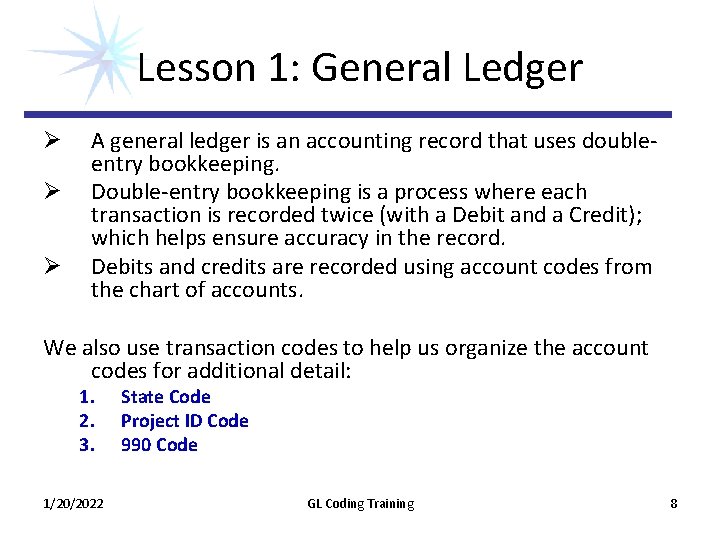 Lesson 1: General Ledger Ø Ø Ø A general ledger is an accounting record Lesson 1: General Ledger Ø Ø Ø A general ledger is an accounting record