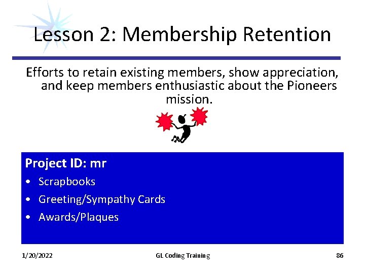 Lesson 2: Membership Retention Efforts to retain existing members, show appreciation, and keep members Lesson 2: Membership Retention Efforts to retain existing members, show appreciation, and keep members