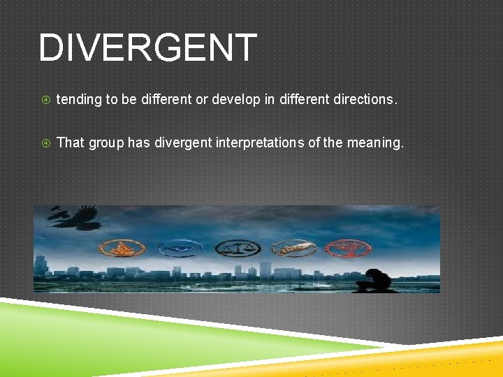 DIVERGENT tending to be different or develop in different directions. That group has divergent
