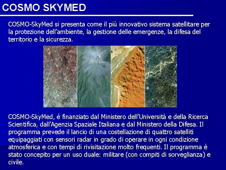 COSMO SKYMED COSMO-Sky. Med si presenta come il più innovativo sistema satellitare per la