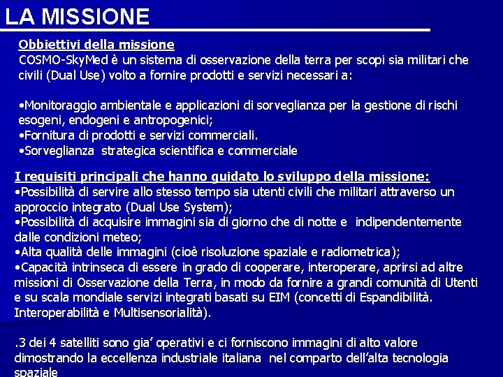 LA MISSIONE Obbiettivi della missione COSMO-Sky. Med è un sistema di osservazione della terra