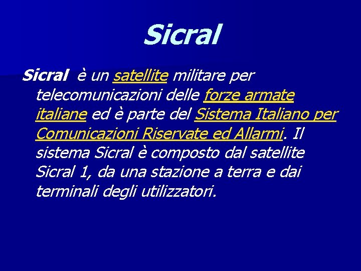Sicral è un satellite militare per telecomunicazioni delle forze armate italiane ed è parte
