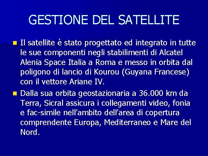 GESTIONE DEL SATELLITE Il satellite è stato progettato ed integrato in tutte le sue