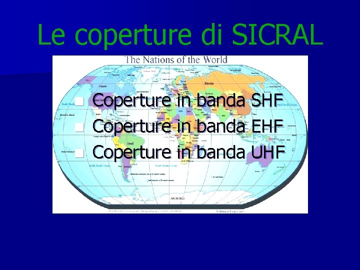 Le coperture di SICRAL Coperture in banda SHF n Coperture in banda EHF n