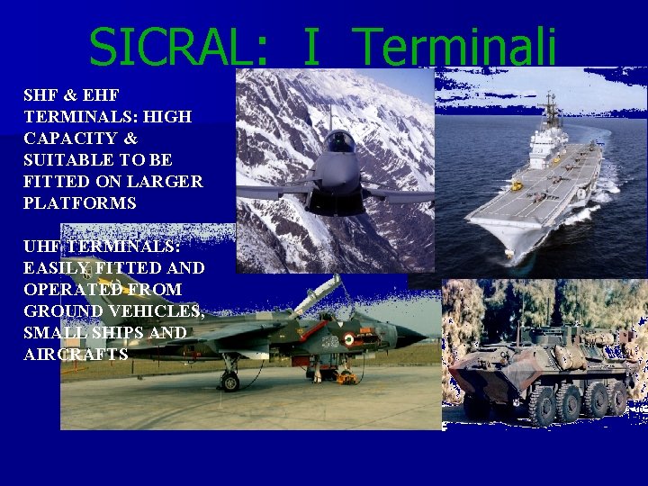 SICRAL: I Terminali SHF & EHF TERMINALS: HIGH CAPACITY & SUITABLE TO BE FITTED