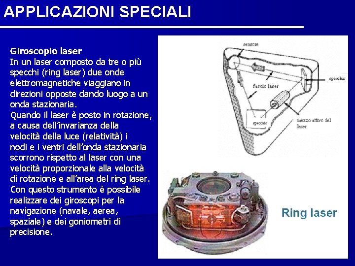 APPLICAZIONI SPECIALI Giroscopio laser In un laser composto da tre o più specchi (ring