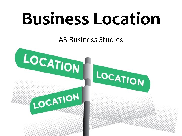 Business Location AS Business Studies 