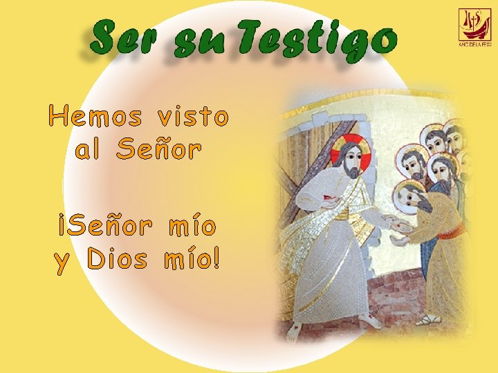 Hemos visto al Señor ¡Señor mío y Dios mío! Hemos visto al Señor ¡Señor mío y Dios mío!