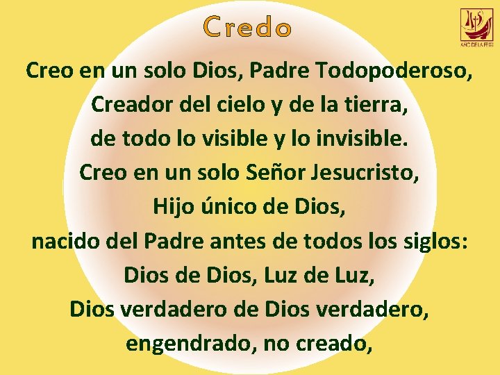 Credo Creo en un solo Dios, Padre Todopoderoso, Creador del cielo y de la Credo Creo en un solo Dios, Padre Todopoderoso, Creador del cielo y de la