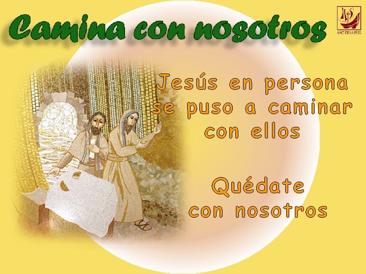 Jesús en persona se puso a caminar con ellos Quédate con nosotros Jesús en persona se puso a caminar con ellos Quédate con nosotros