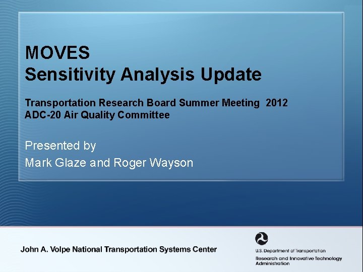 MOVES Sensitivity Analysis Update Transportation Research Board Summer Meeting 2012 ADC-20 Air Quality Committee