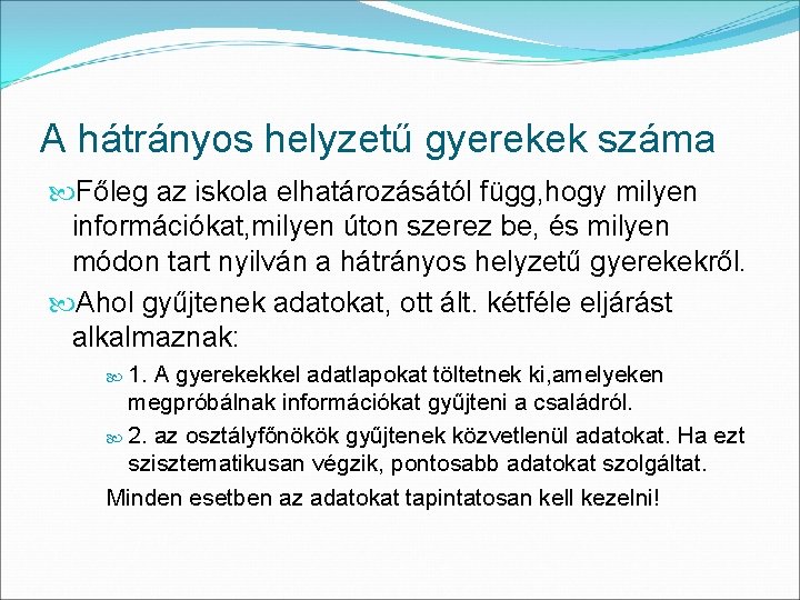 A hátrányos helyzetű gyerekek száma Főleg az iskola elhatározásától függ, hogy milyen információkat, milyen