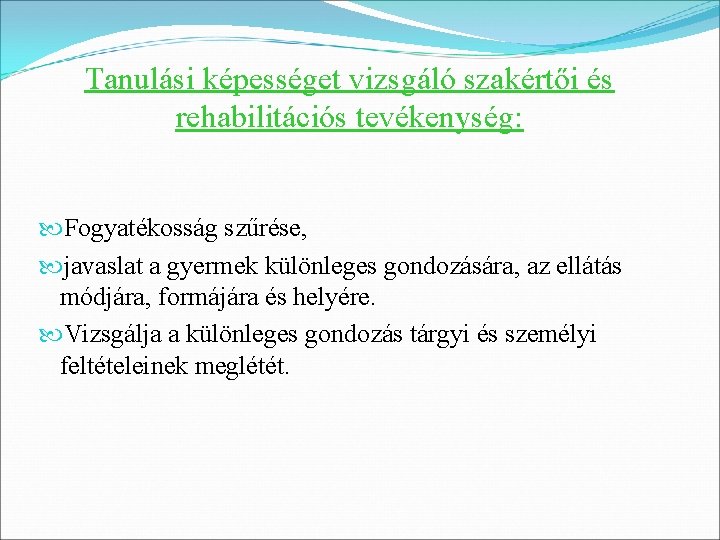 Tanulási képességet vizsgáló szakértői és rehabilitációs tevékenység: Fogyatékosság szűrése, javaslat a gyermek különleges gondozására,