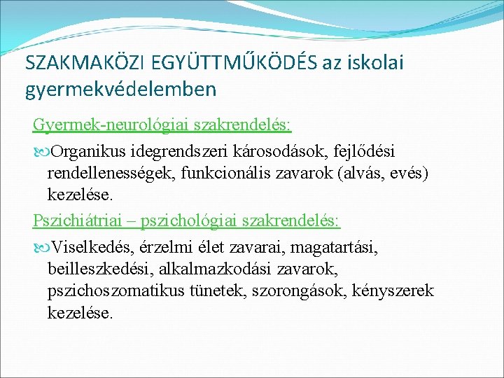 SZAKMAKÖZI EGYÜTTMŰKÖDÉS az iskolai gyermekvédelemben Gyermek-neurológiai szakrendelés: Organikus idegrendszeri károsodások, fejlődési rendellenességek, funkcionális zavarok