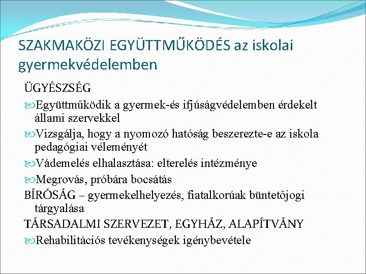 SZAKMAKÖZI EGYÜTTMŰKÖDÉS az iskolai gyermekvédelemben ÜGYÉSZSÉG Együttműködik a gyermek-és ifjúságvédelemben érdekelt állami szervekkel Vizsgálja, SZAKMAKÖZI EGYÜTTMŰKÖDÉS az iskolai gyermekvédelemben ÜGYÉSZSÉG Együttműködik a gyermek-és ifjúságvédelemben érdekelt állami szervekkel Vizsgálja,
