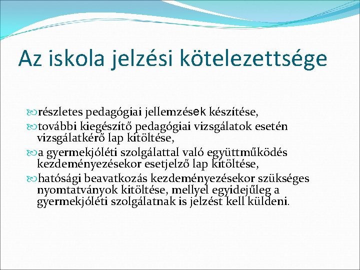 Az iskola jelzési kötelezettsége részletes pedagógiai jellemzések készítése, további kiegészítő pedagógiai vizsgálatok esetén vizsgálatkérő