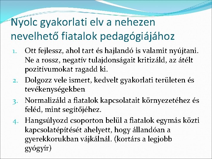 Nyolc gyakorlati elv a nehezen nevelhető fiatalok pedagógiájához Ott fejlessz, ahol tart és hajlandó