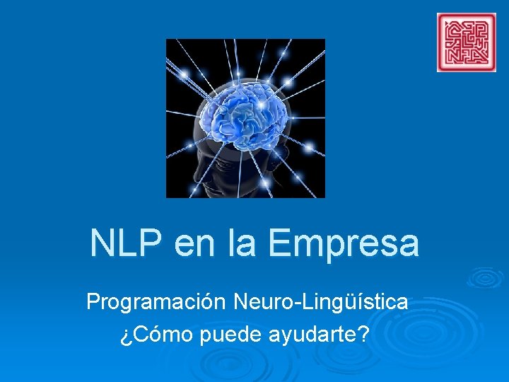 NLP en la Empresa Programación Neuro-Lingüística ¿Cómo puede ayudarte? 