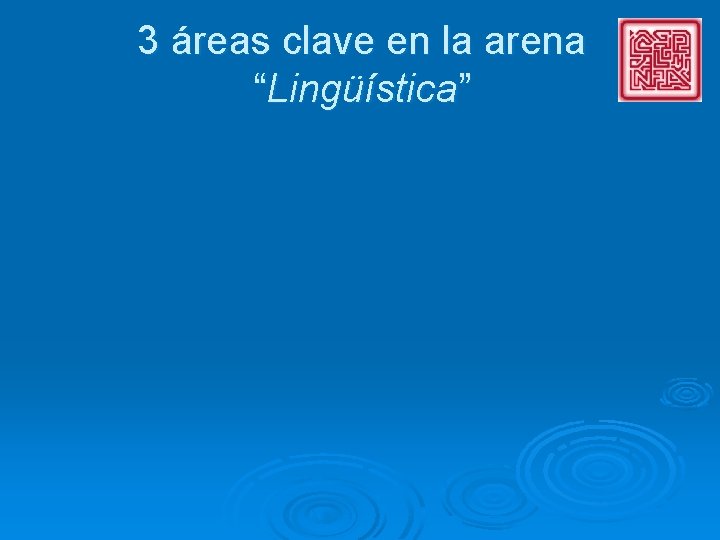 3 áreas clave en la arena “Lingüística” 