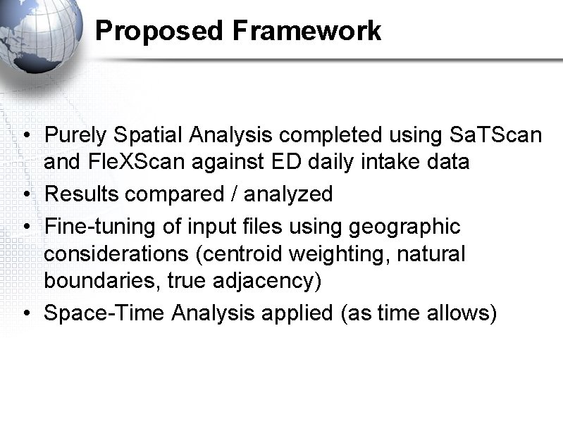 Proposed Framework • Purely Spatial Analysis completed using Sa. TScan and Fle. XScan against