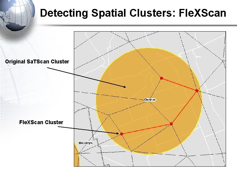 Detecting Spatial Clusters: Fle. XScan Original Sa. TScan Cluster Fle. XScan Cluster 