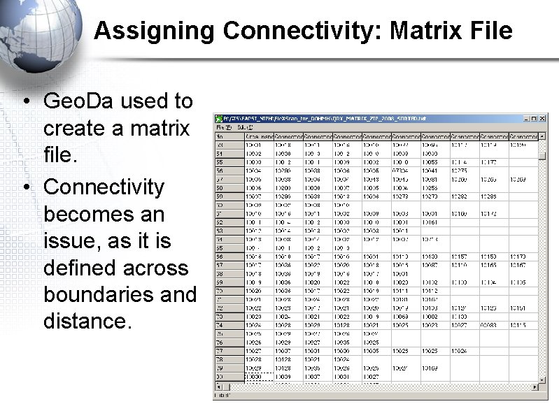 Assigning Connectivity: Matrix File • Geo. Da used to create a matrix file. •