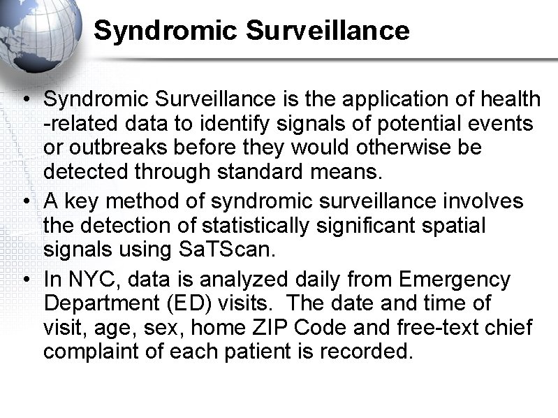 Syndromic Surveillance • Syndromic Surveillance is the application of health -related data to identify