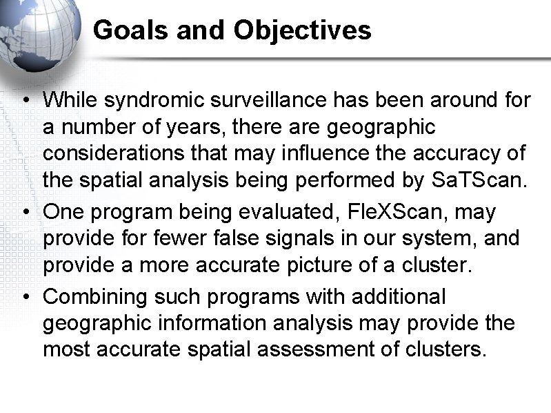 Goals and Objectives • While syndromic surveillance has been around for a number of