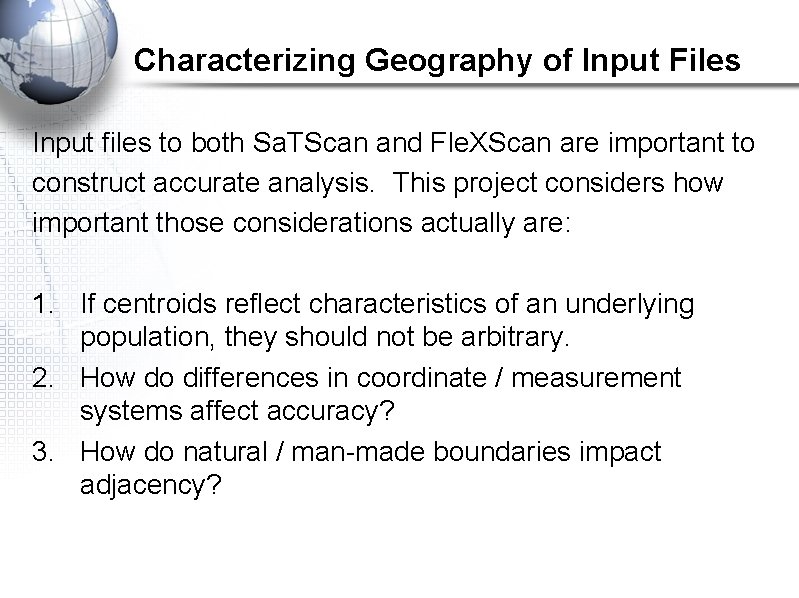 Characterizing Geography of Input Files Input files to both Sa. TScan and Fle. XScan