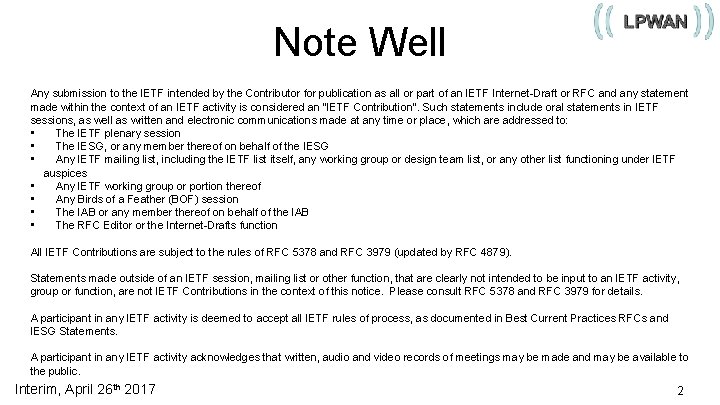 Note Well Any submission to the IETF intended by the Contributor for publication as