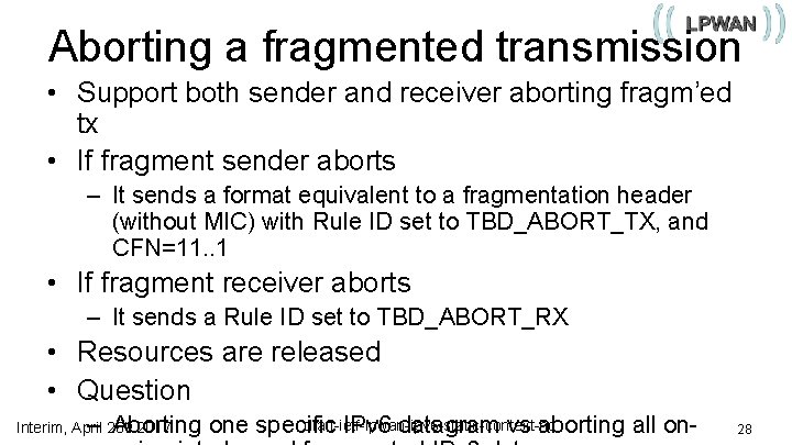 Aborting a fragmented transmission • Support both sender and receiver aborting fragm’ed tx •