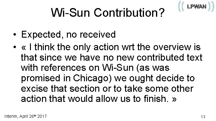 Wi-Sun Contribution? • Expected, no received • « I think the only action wrt